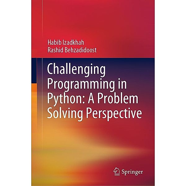 Challenging Programming in Python: A Problem Solving Perspective, Habib Izadkhah, Rashid Behzadidoost