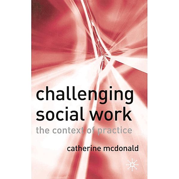 Challenging Social Work, Catherine McDonald