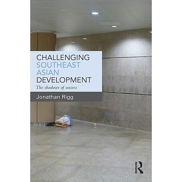 Challenging Southeast Asian Development, Jonathan Rigg