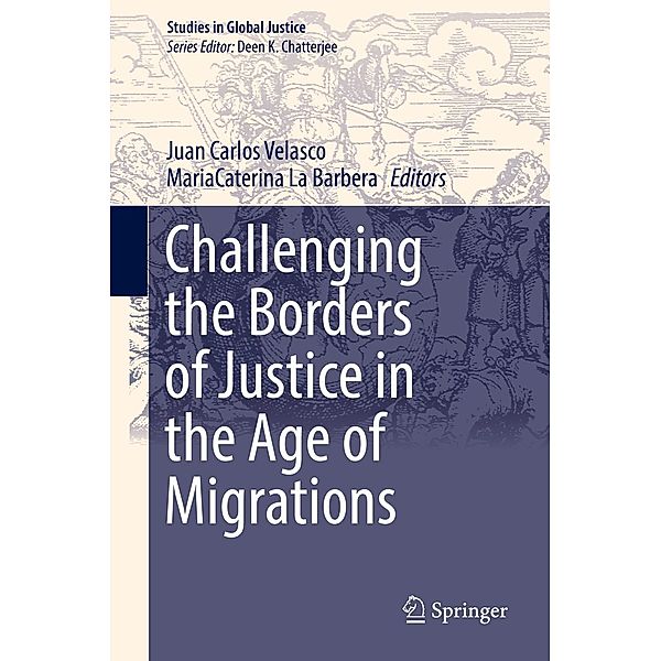 Challenging the Borders of Justice in the Age of Migrations / Studies in Global Justice Bd.18