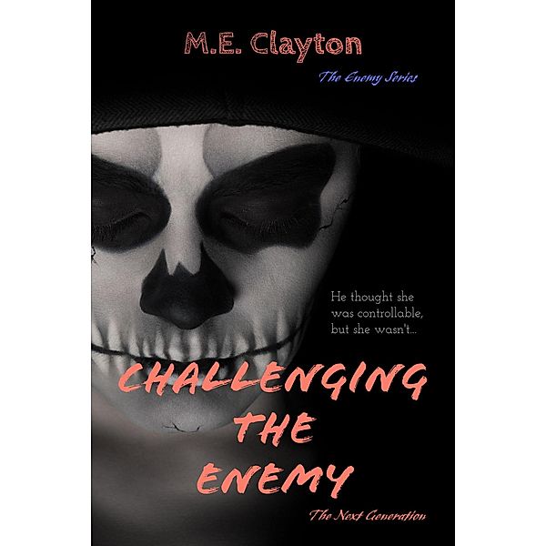 Challenging the Enemy (The Enemy Next Generation (1) Series, #4) / The Enemy Next Generation (1) Series, M. E. Clayton