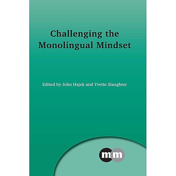 Challenging the Monolingual Mindset / Multilingual Matters Bd.156