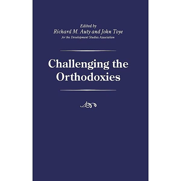 Challenging the Orthodoxies / Palgrave Development Studies Series