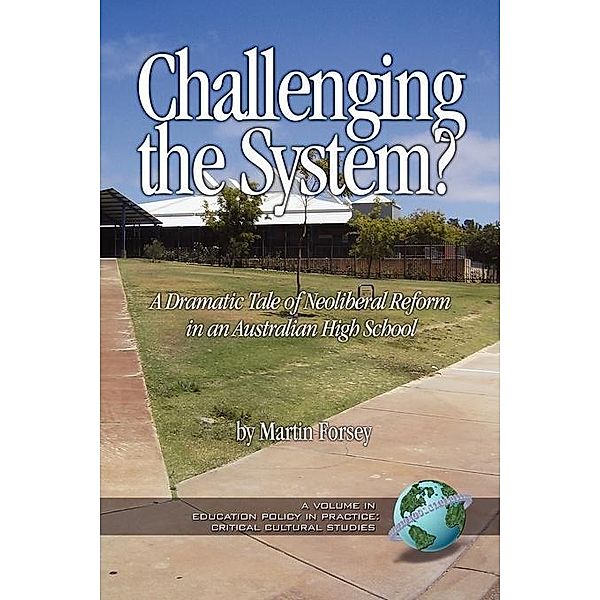 Challenging the System? / Education Policy in Practice: Critical Cultural Studies, Martin Forsey