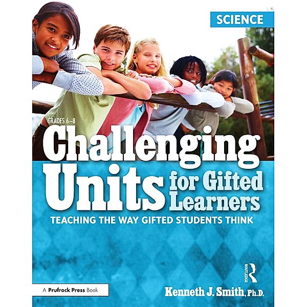 Challenging Units for Gifted Learners, Kenneth J. Smith