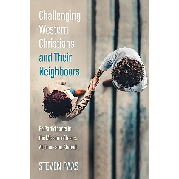 Challenging Western Christians and Their Neighbours, Steven Paas