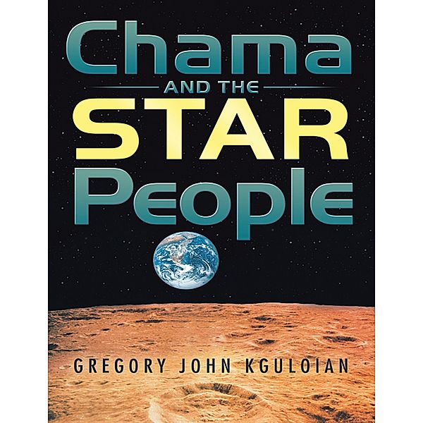 Chama and the Star People, Gregory John Kguloian