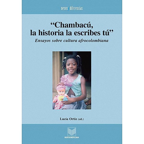 Chambacú, la historia la escribes tú / Nexos y Diferencias. Estudios de la Cultura de América Latina Bd.18