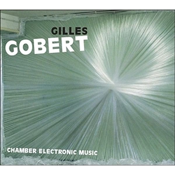 Chamber Electronic Music, Gilles Gobert