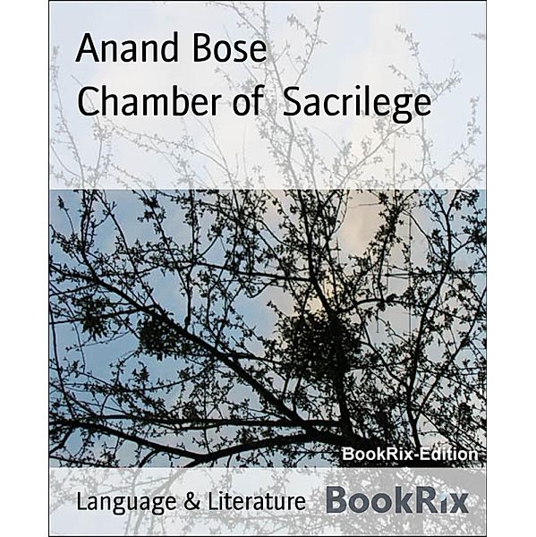 Chamber of  Sacrilege, Anand Bose