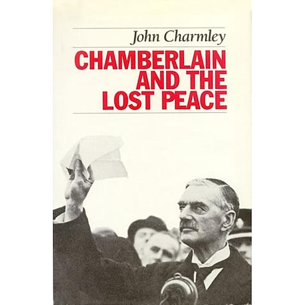 Chamberlain and the Lost Peace, John Charmley