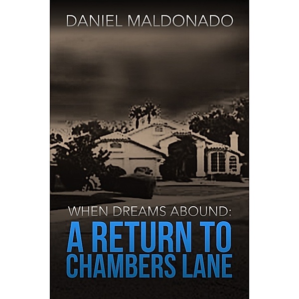 Chambers Lane Series: When Dreams Abound: A Return to Chambers Lane, Daniel Maldonado