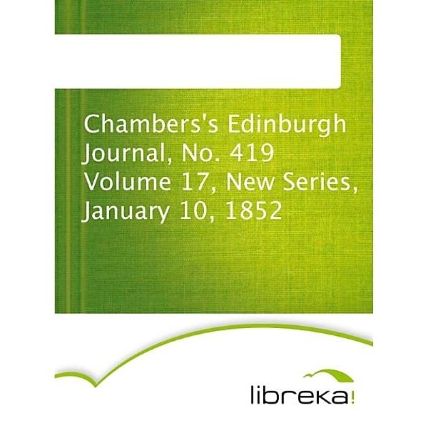 Chambers's Edinburgh Journal, No. 419 Volume 17, New Series, January 10, 1852