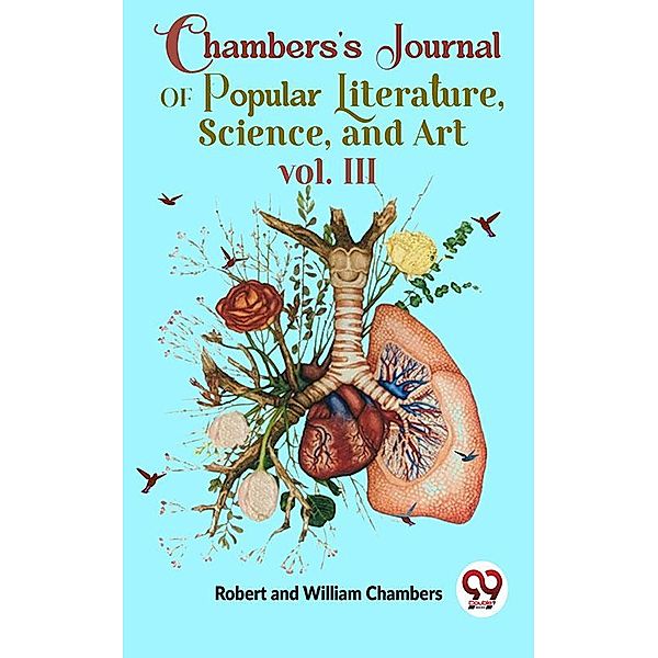 Chambers'S Journal Of Popular Literature , Science, and Art vol. III, Robert and William Chambers