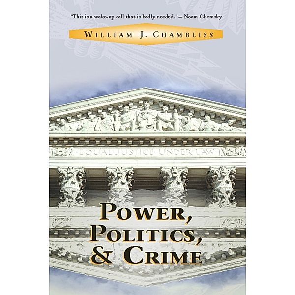 Chambliss, W: Power, Politics And Crime, William J Chambliss