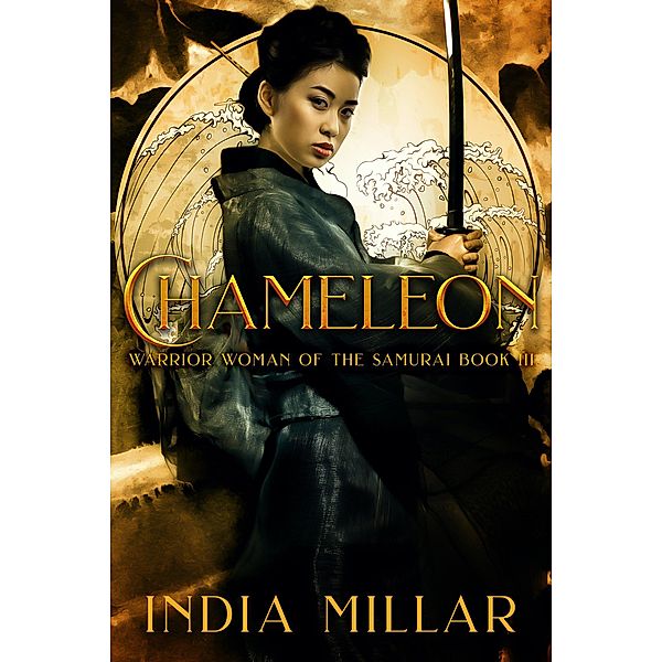 Chameleon (Warrior Woman of the Samurai Book, #3) / Warrior Woman of the Samurai Book, India Millar