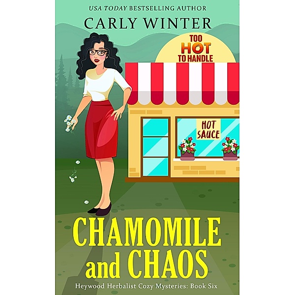 Chamomile and Chaos (Heywood Herbalist Cozy Mysteries, #6) / Heywood Herbalist Cozy Mysteries, Carly Winter