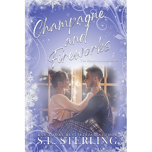 Champagne and Fireworks (The Happy Holidates Series, #2) / The Happy Holidates Series, S. L. Sterling