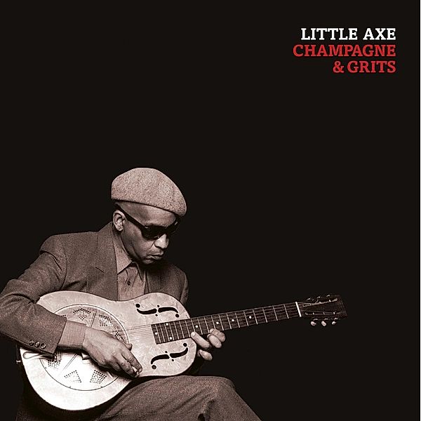 Champagne & Grits(Remastered) (Vinyl), Little Axe