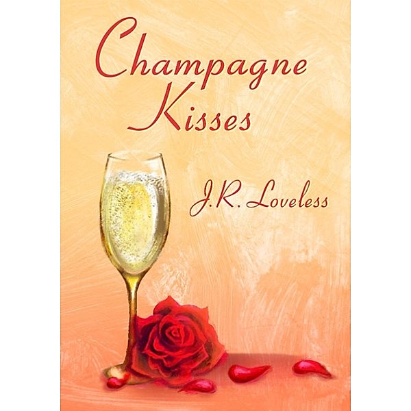 Champagne Kisses, J.R. Loveless
