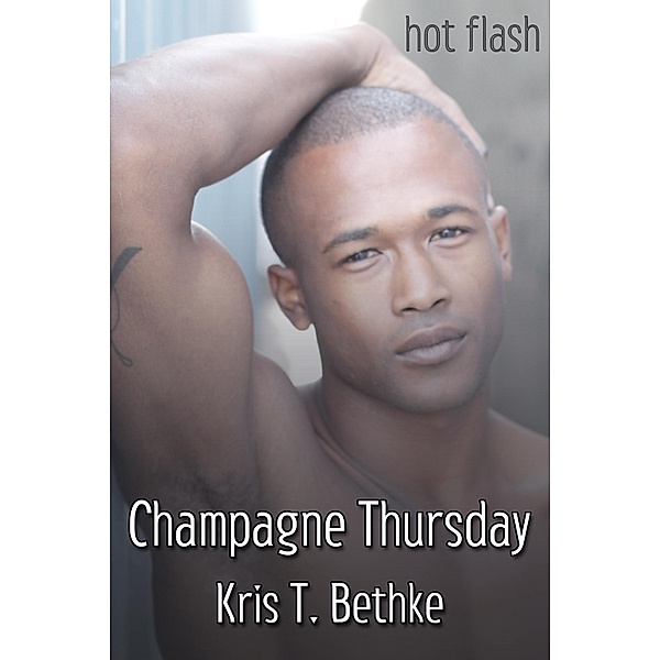 Champagne Thursday / JMS Books LLC, Kris T. Bethke