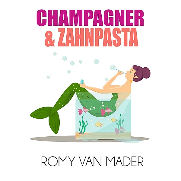 CHAMPAGNER & ZAHNPASTA, Romy van Mader