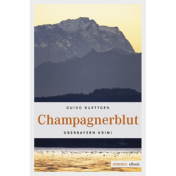 Champagnerblut / Oberbayern Krimi, Guido Buettgen