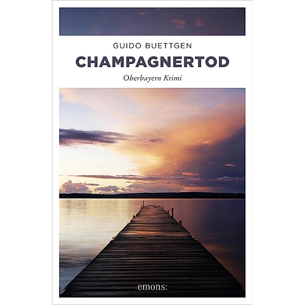 Champagnertod / Oberbayern Krimi Bd.40, Guido Buettgen