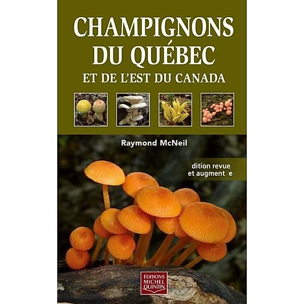 Champignons du Quebec et de l'est du Canada, McNeil Raymond McNeil