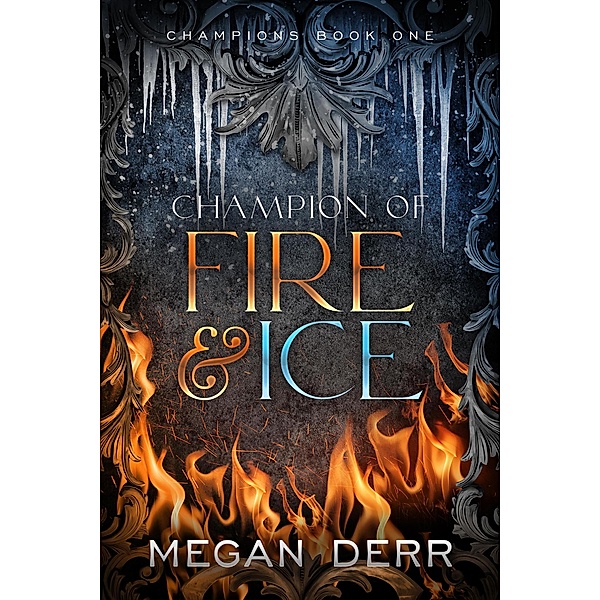 Champion of Fire & Ice (Champions, #1) / Champions, Megan Derr