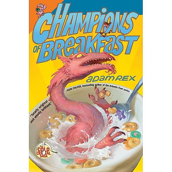 Champions of Breakfast / Cold Cereal Saga Bd.3, Adam Rex