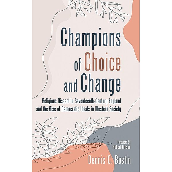Champions of Choice and Change, Dennis C. Bustin