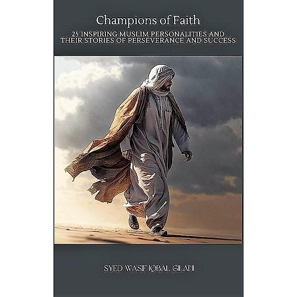 Champions of Faith:  25 Inspiring Muslim Personalities and Their Stories of Perseverance and Success (Youth of Ummah) / Youth of Ummah, Wasif Iqbal