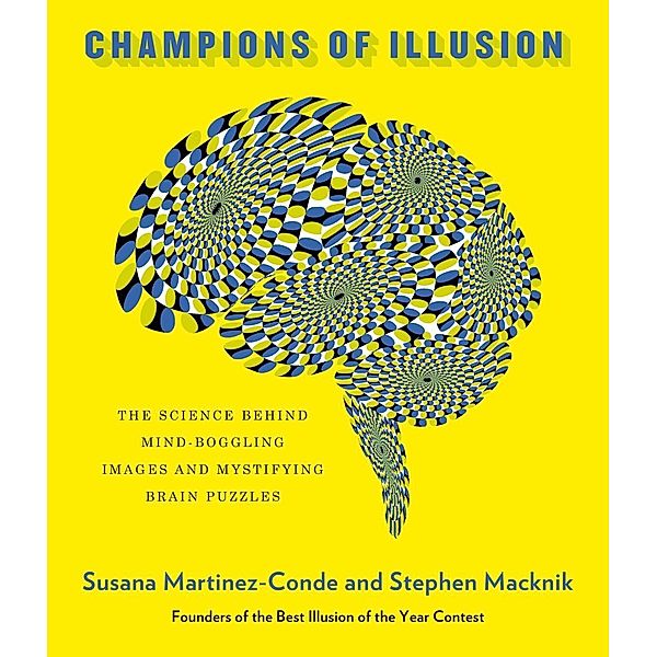 Champions of Illusion, Susana Martinez-Conde, Stephen Macknik