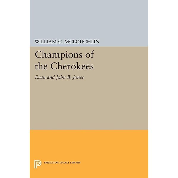 Champions of the Cherokees / Princeton Legacy Library Bd.1003, William G. Mcloughlin