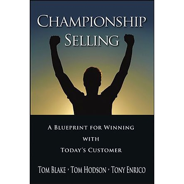 Championship Selling, Tom Blake, Tom Hodson, Tony Enrico