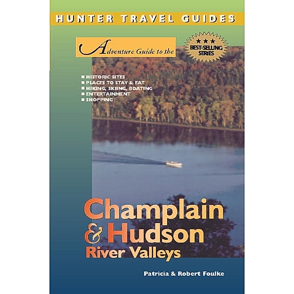 Champlain & Hudson River Valley Adventure Guide, Patricia Foulke