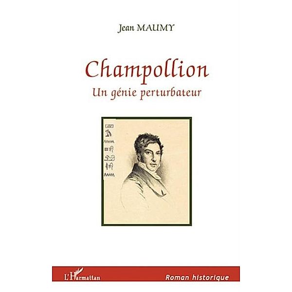 Champollion un genie perturbateur / Hors-collection, Jean Maumy