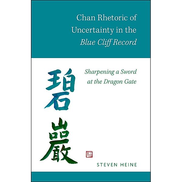 Chan Rhetoric of Uncertainty in the Blue Cliff Record, Steven Heine