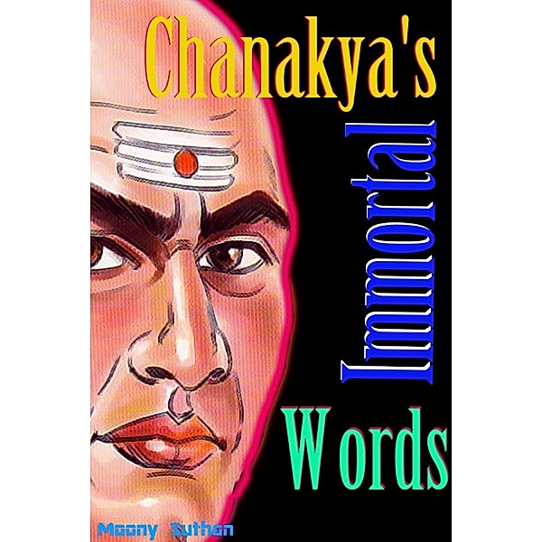 Chanakya's Immortal Words, Moony Suthan