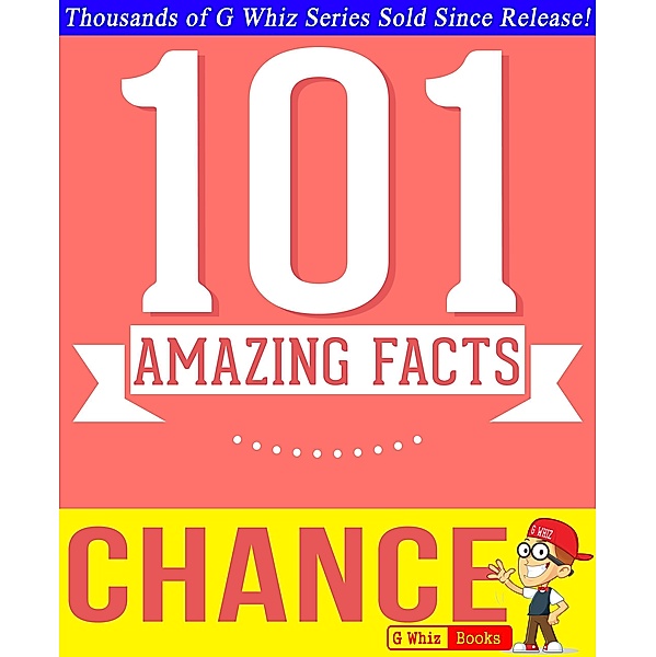 Chance - 101 Amazing Facts You Didn't Know (GWhizBooks.com) / GWhizBooks.com, G. Whiz