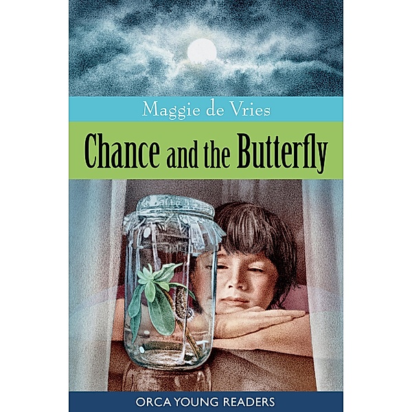 Chance and the Butterfly / Orca Book Publishers, Maggie De Vries