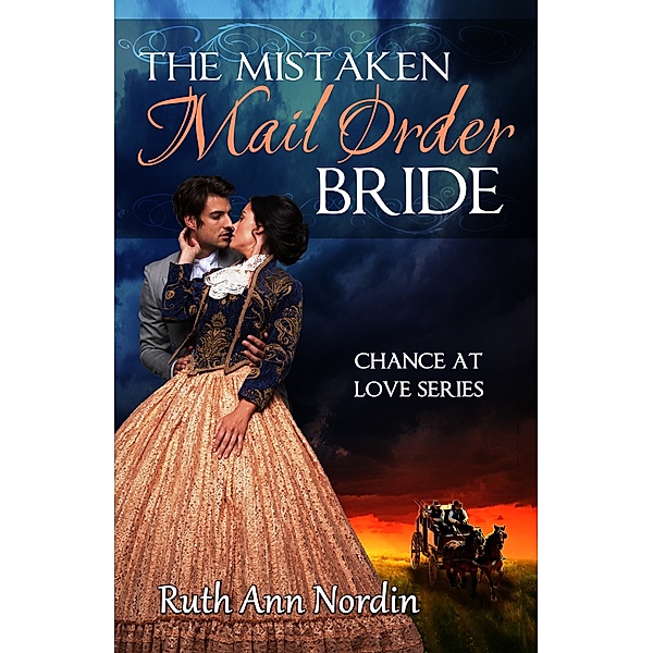 Chance at Love Series: The Mistaken Mail Order Bride, Ruth Ann Nordin