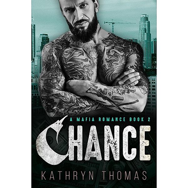 Chance (Book 2) / A Dark Mafia Don Romance, Kathryn Thomas