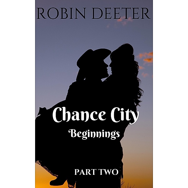 Chance City Beginnings Part 2 / Chance City Beginnings, Robin Deeter