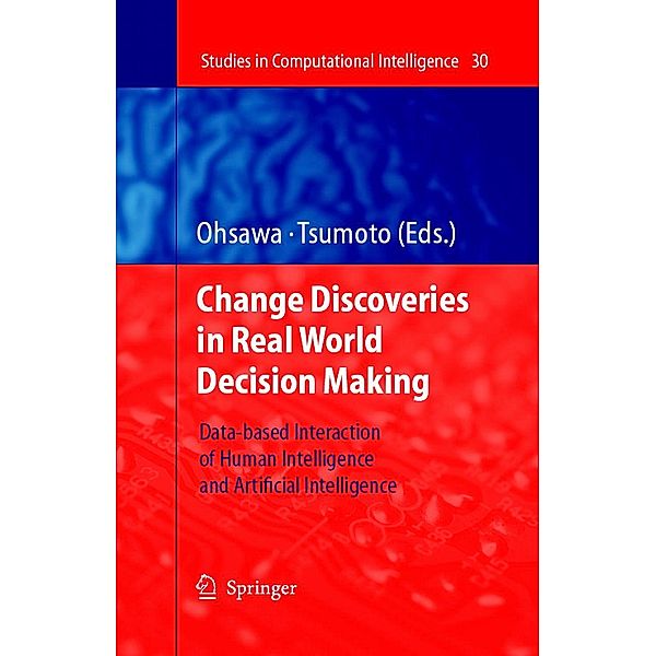 Chance Discoveries in Real World Decision Making / Studies in Computational Intelligence Bd.30