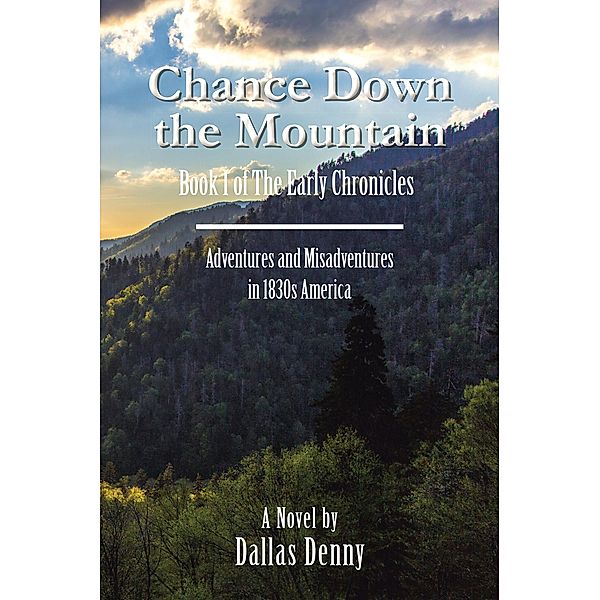 Chance Down the Mountain Book I of the Early Chronicles, Dallas Denny