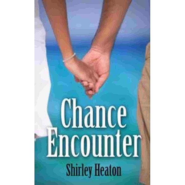 Chance Encounter / Shirley Heaton, Shirley Heaton