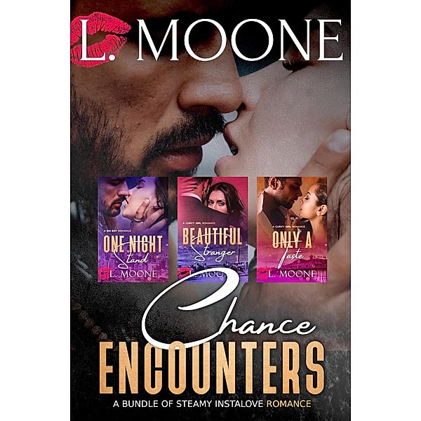 Chance Encounters (A Bundle of Steamy Instalove Romance) / L. Moone Series Bundles, L. Moone