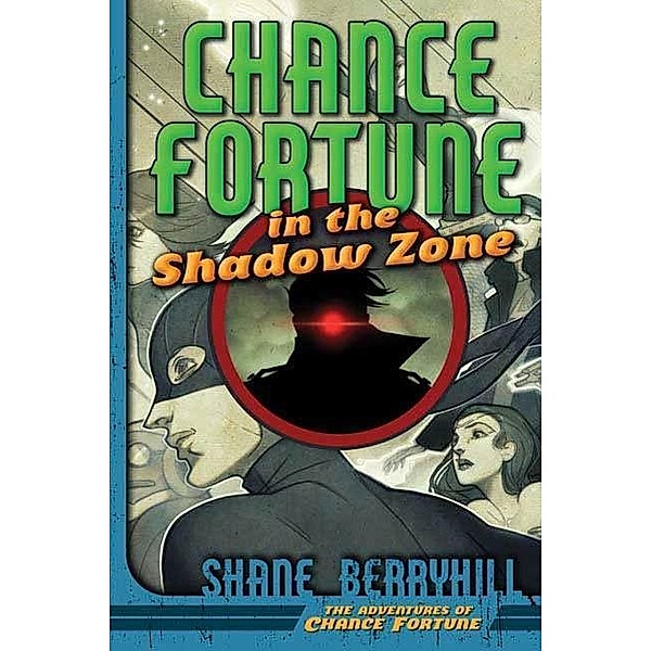 Chance Fortune in the Shadow Zone / Adventures of Chance Fortune Bd.2, Shane Berryhill
